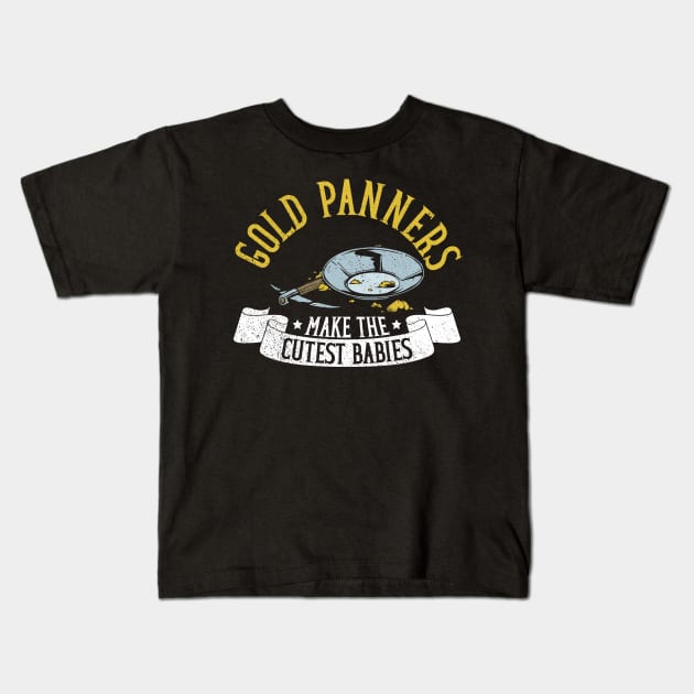 Gold Panners Make The Cutest Babies - Gold Panning Mining Kids T-Shirt by Anassein.os